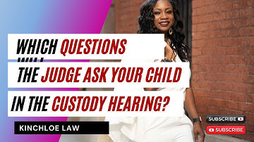 Which Questions Will the Judge Ask Your Child in the Custody Hearing?
