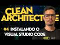 Clean Arch no Flutter #4 - Instalando o Visual Studio Code