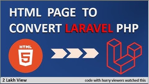 how to converting an HTML Template into Laravel Php.