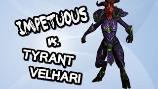 Impetuous vs. Tyrant Velhari Heroic