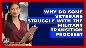 Why Do Some Veterans Struggle With the Military Transition Process? - Veteran Community Guide