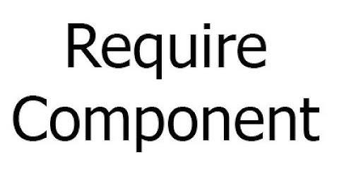 RequireComponent автоматическое добавление компонентов