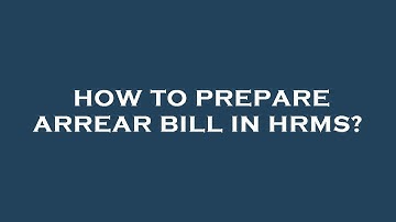 How to prepare arrear bill in hrms?