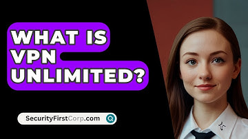 What Is VPN Unlimited? - SecurityFirstCorp.com