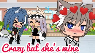 Crazy but she's mine ~gachalife~ GLMV