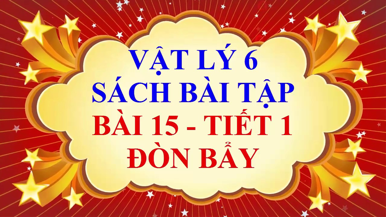 Vật lý lớp 6 - Sách bài tập - Bài 15 - Đòn bẩy - Tiết 1 - youtube