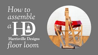 How to Assemble a Harrisville Designs A4 Floor Loom