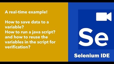 Selenium IDE: Part III -  How to use variables and JavaScript in real time