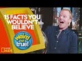 15 Facts You Wouldn’t Believe | Weirdest, Bestest, Truest