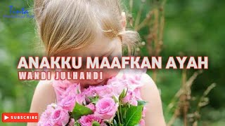 Anakku maafkan ayah || Karya: Wandi Julhandi