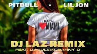 pitbull x lil jon damn i love miamidj laz miami bass remix