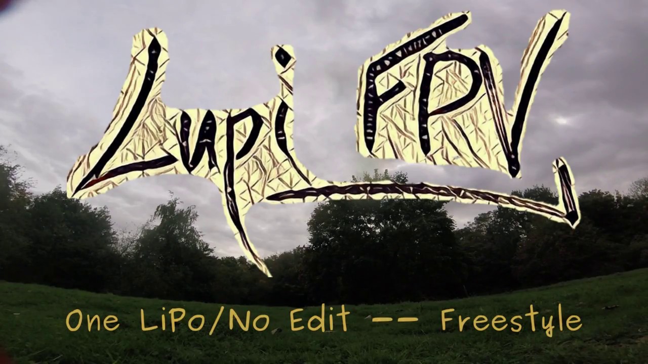 Lupi FPV - One Lipo/No Edit -- Freestyle