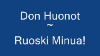 Vignette de la vidéo "Don Huonot ~ Ruoski Minua!"