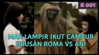 Mak Lampir Ikut Campur Urusan Roma Dengan Ani