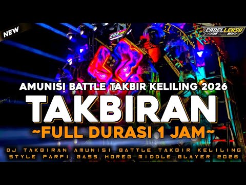 FULL DURASI 1 JAM‼️DJ TAKBIRAN 2026 STYLE FULL BASS HOREG 🔊 AMUNISI BATLE TAKBIR KELILING 2026
