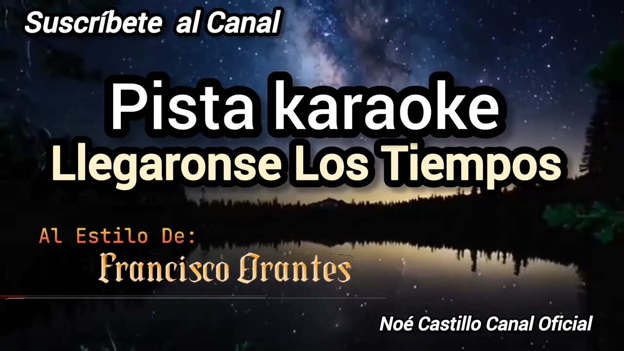 Pista karaoke / Llegaronse los tiempos  / Francisco Orantes 