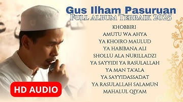 SHOLAWAT TERSYAHDU 2025 ❗FULL ALBUM GUS ILHAM PASURUAN || SENI MERAYU KEKASIH - KHOBBIRI