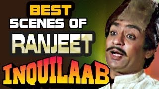 Ranjeet | Villian of the golden era | Best Scenes of Inquilaab - JukeBox