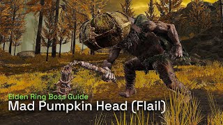 How To Defeat Mad Pumpkin Head (Flail) - Elden Ring Boss Gameplay Guide