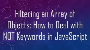 Filtering an Array of Objects: How to Deal with NOT Keywords in JavaScript