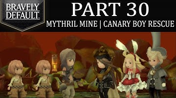 Bravely Default - Part 30: Mythril Mine | Rescuing Nineteen Canary Boys! [Ch.3]