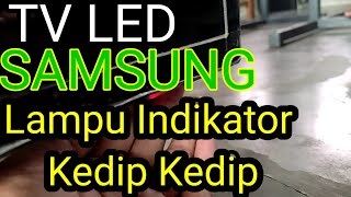 TV LED SAMSUNG MATI TOTAL GAGAL START TIDAK MENYALA LAMPU INDIKATOR BERKEDIP