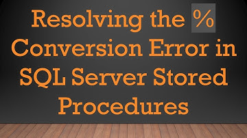 Resolving the % Conversion Error in SQL Server Stored Procedures