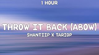 [1 Hour] Shantiip X Tariop - Throw It Back (Abow) [Lyrics] [Tiktok Song]