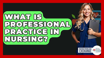 What Is Professional Practice In Nursing? - Nursing Knowledge Exchange