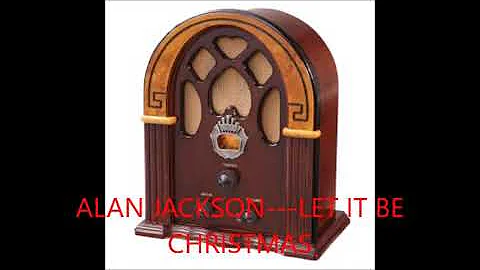 ALAN JACKSON---LET IT BE CHRISTMAS
