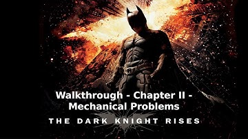 The Dark Knight Rises - Walkthrough - Chapter II - Mechanical Problems