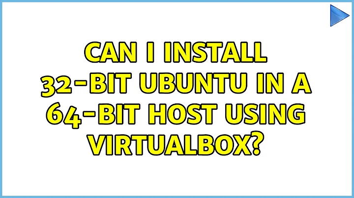 Can I install 32-bit Ubuntu in a 64-bit host using VirtualBox?