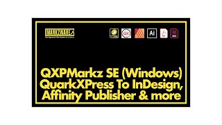 QXPMarkz SE Windows Intro - NEW Q2ID - QuarkXPress to InDesign, IDML, Affinity &amp; more