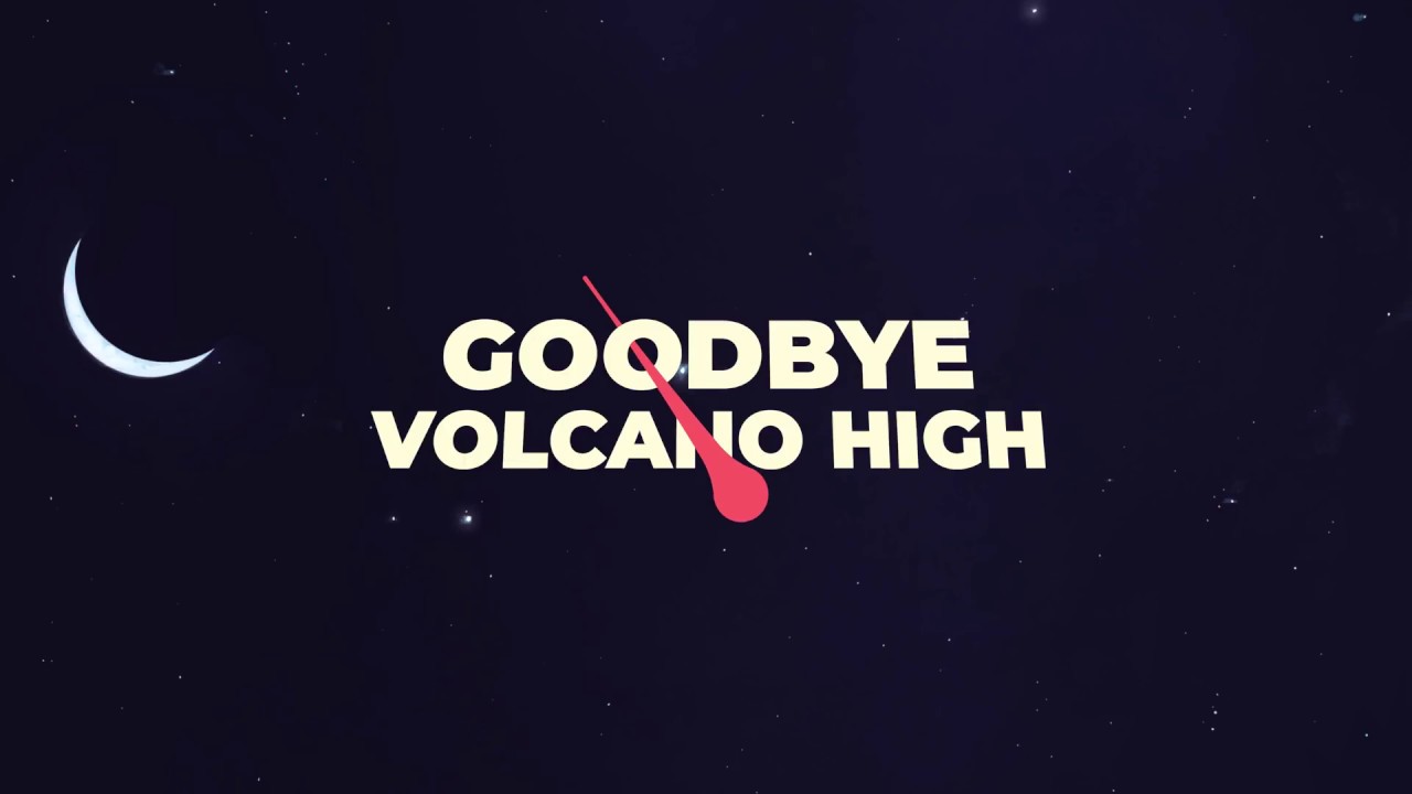 goodbye volcano high release