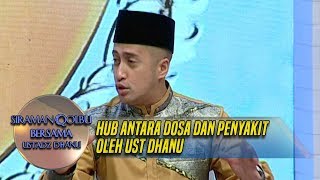 Dosa Dimasa Lalu! Hub Antara Dosa Dan Penyakit Olh Ust Dhanu - Siraman Qolbu (1/12)