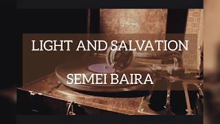Light amp Salvation Semei Baira
