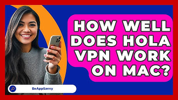 How Well Does Hola VPN Work On Mac? - Be App Savvy
