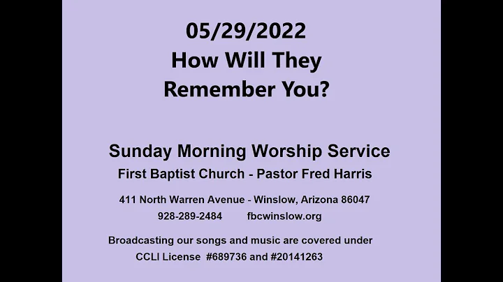 05 29 22 How Will They Remember You? ~ Pastor Ted ...
