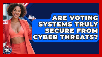 Are Voting Systems Truly Secure From Cyber Threats? - First Time Voter Expert