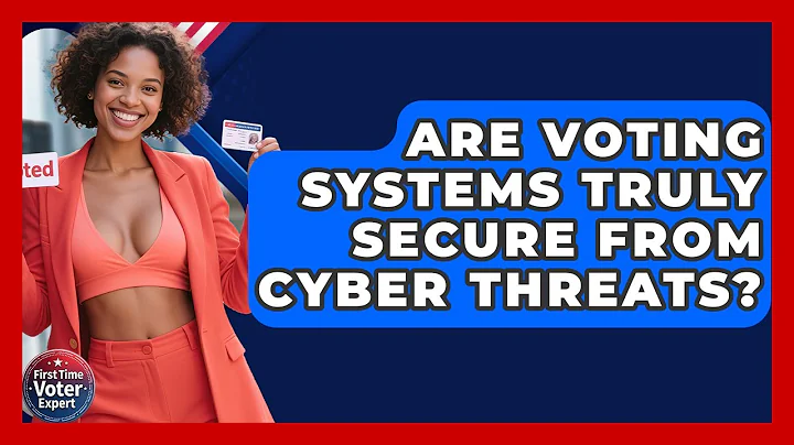 Are Voting Systems Truly Secure From Cyber Threats? - First Time Voter Expert