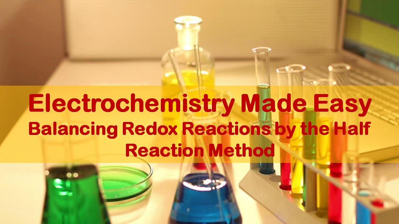 Electrochemistry Made Easy Balancing Redox Reactions by the Half