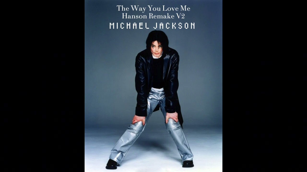 (V2) Michael Jackson - The Way You Love Me (Hanson Remake)