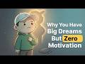 Psychology Of People Who Dream Big But Don't Take Action