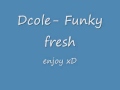 dcole- funky fresh