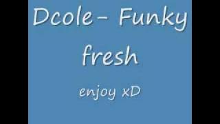dcole- funky fresh