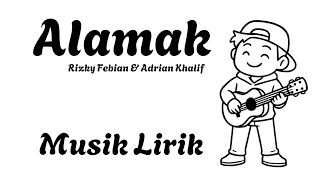 Alamak + LIRIK - Rizky Febian & Adrian Khalif | Lagu Viral Trending 2025