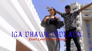 IGA DHOWR CIDLADA || KHALID KAMIL IYO WARDA HAPPY || BEST SOMALI MUSIC 2022