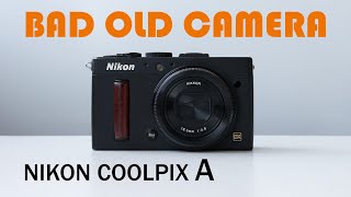 : Nikon Coolpix A.   Ricoh GR. Bad Old Camera