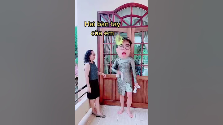 THẦY BEO U40 ĐÚ HOT TREND HAI BÀN TAY CỦA EM CÙNG MẸ SIÊU ĐÁNG YÊU VÀ LẦY LỘI | TIKTOK TRIỆU VIEWS