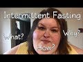 Intermittent Fasting. What? How? Why?